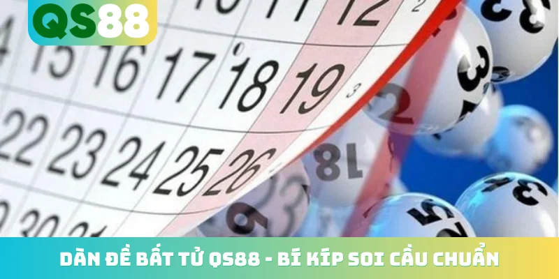 Dàn Đề Bất Tử QS88 - Bí Kíp Soi Cầu Chuẩn Từ 100 Chuyên Gia