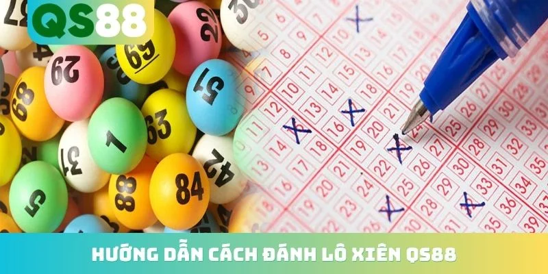 Hướng Dẫn Cách Đánh Lô Xiên QS88 - 5 Quy Tắc Cho Hội Viên Hướng Dẫn Cách Đánh Lô Xiên QS88 - 5 Quy Tắc Cho Hội Viên