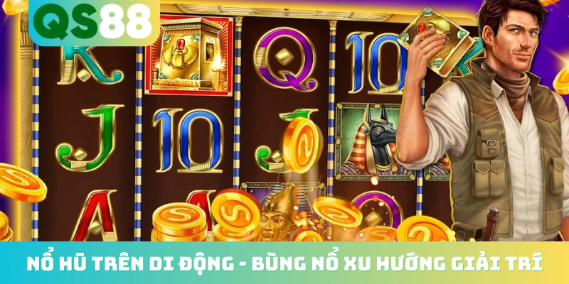 Nổ Hũ Trên Di Động - Bùng Nổ Xu Hướng Giải Trí Thông Minh Nổ Hũ Trên Di Động - Bùng Nổ Xu Hướng Giải Trí Thông Minh